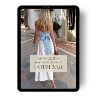 Jak wyglądać klasycznie i kobieco latem 2026