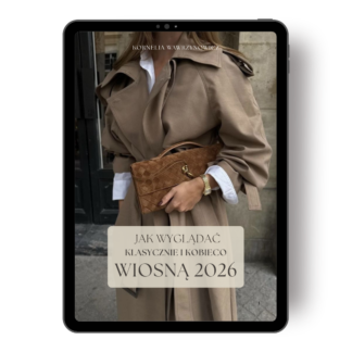 Jak wyglądać klasycznie i kobieco WIOSNĄ 2026